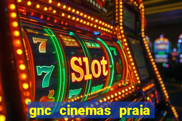 gnc cinemas praia de belas